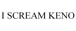 I SCREAM KENO trademark