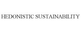 HEDONISTIC SUSTAINABILITY trademark