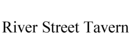 RIVER STREET TAVERN trademark