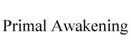 PRIMAL AWAKENING trademark