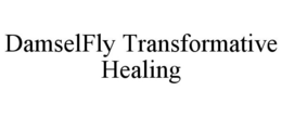 DAMSELFLY TRANSFORMATIVE HEALING trademark