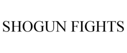 SHOGUN FIGHTS trademark