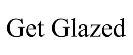 GET GLAZED trademark