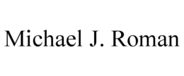 MICHAEL J. ROMAN trademark
