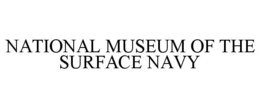 NATIONAL MUSEUM OF THE SURFACE NAVY trademark