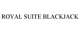 ROYAL SUITE BLACKJACK trademark