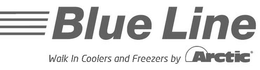 BLUE LINE WALK IN COOLERS AND FREEZERS BY ARCTIC trademark
