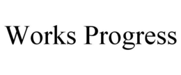 WORKS PROGRESS trademark