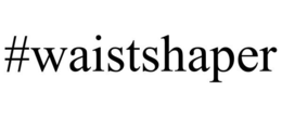 #WAISTSHAPER trademark