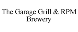 THE GARAGE GRILL & RPM BREWERY trademark