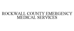 ROCKWALL COUNTY EMERGENCY MEDICAL SERVICES trademark