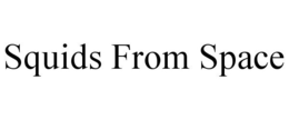 SQUIDS FROM SPACE trademark