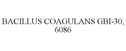 BACILLUS COAGULANS GBI-30, 6086 trademark
