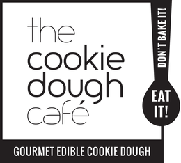 THE COOKIE DOUGH CAFE EAT IT! DON'T BAKE IT! GOURMET EDIBLE COOKIE DOUGH trademark