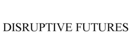 DISRUPTIVE FUTURES trademark