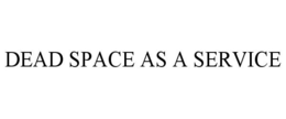 DEAD SPACE AS A SERVICE trademark