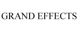 GRAND EFFECTS trademark
