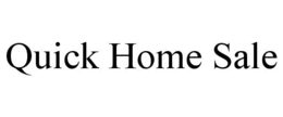 QUICK HOME SALE trademark