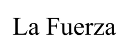 LA FUERZA trademark
