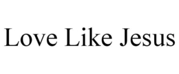 LOVE LIKE JESUS trademark