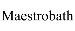 MAESTROBATH trademark