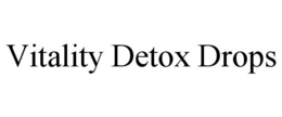 VITALITY DETOX DROPS trademark