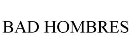 BAD HOMBRES trademark