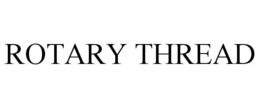 ROTARY THREAD trademark
