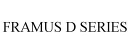 FRAMUS D SERIES trademark
