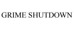 GRIME SHUTDOWN trademark