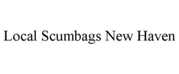LOCAL SCUMBAGS NEW HAVEN trademark