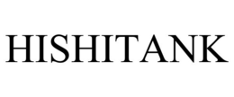 HISHITANK trademark