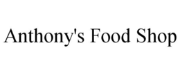 ANTHONY'S FOOD SHOP trademark