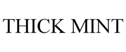 THICK MINT trademark