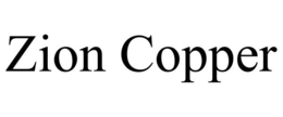 ZION COPPER trademark