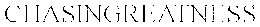CHASINGREATNESS trademark