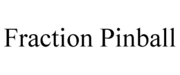 FRACTION PINBALL trademark