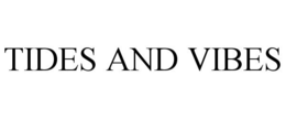 TIDES AND VIBES trademark