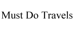 MUST DO TRAVELS trademark