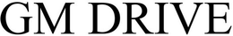 DRIVE GM trademark