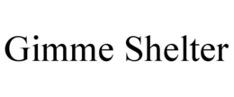 GIMME SHELTER trademark