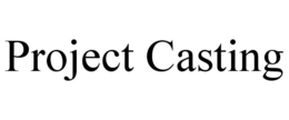 PROJECT CASTING trademark
