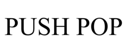 PUSH POP trademark