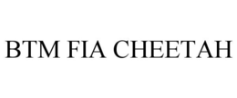 BTM FIA CHEETAH trademark