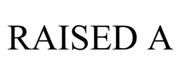 RAISED A trademark