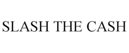SLASH THE CASH trademark