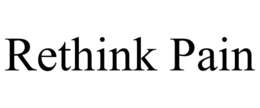 RETHINK PAIN trademark