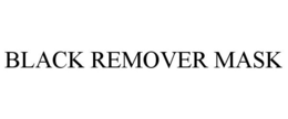 BLACK REMOVER MASK trademark