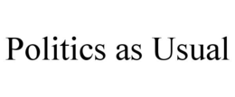 POLITICS AS USUAL trademark