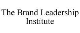 THE BRAND LEADERSHIP INSTITUTE trademark